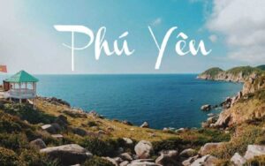 Bản đồ du lịch Phú Yên: Địa điểm tham quan, ăn chơi hot nhất